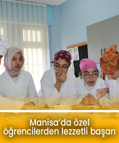 Manisa’da özel öğrencilerden lezzetli başarı