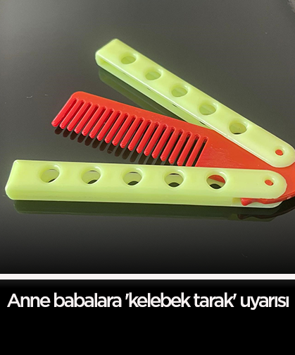 Anne babalara 'kelebek tarak' uyarısı