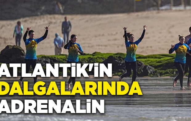Atlantik'in dalgalarında adrenalin