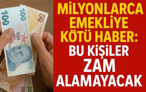 Milyonlarca emekliye kötü haber: Bu kişiler zam alamayacak