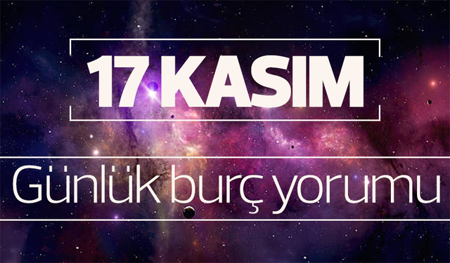 17 kasım günlük burç yorumu