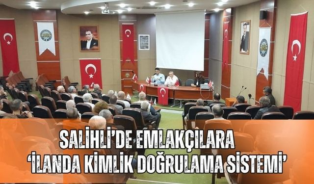 Salihli’de emlakçılara ‘İlanda kimlik doğrulama sistemi’ anlatıldı