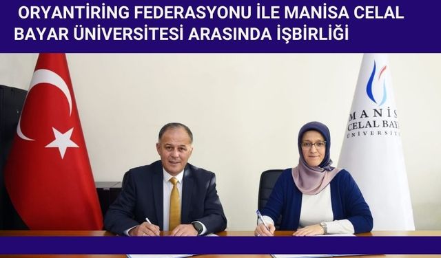 Oryantiring Federasyonu ile Manisa Celal Bayar Üniversitesi arasında işbirliği protokolü imzalandı