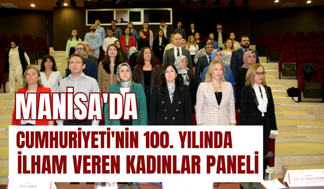 Manisa'da "Türkiye Cumhuriyeti'nin 100. Yılında İlham Veren Kadınlar Paneli" düzenlendi