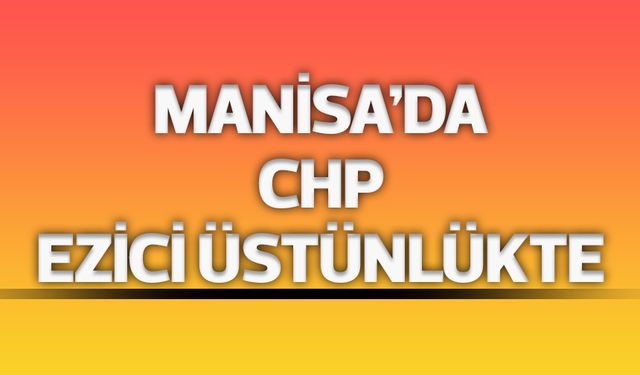 Manisa'da CHP rüzgarı esiyor