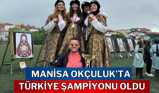 Okçuluk’ta Manisa Türkiye Şampiyonu oldu