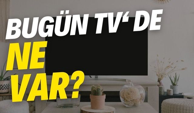 25 Ekim Cuma TV Yayın akışı, bugün televizyonda ne var? ATV, Show TV, TV8, Kanal D, Star TV, NOW TV, TRT1