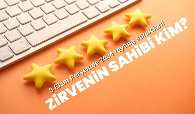 3 Ekim Perşembe 2024 reyting sonuçları!