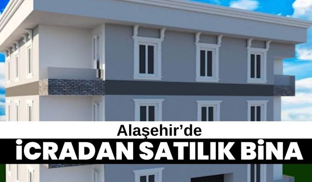 Alaşehir’de icradan satılık bina