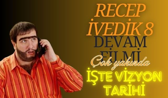 Recep İvedik 8 geliyor!