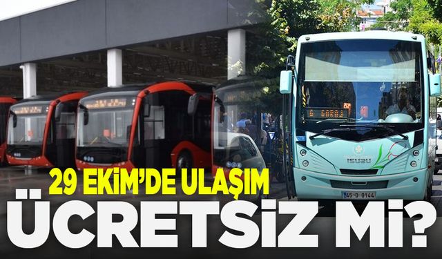 Cumhuriyet Bayramı’nda Manisa’da ulaşım ücretsiz mi?