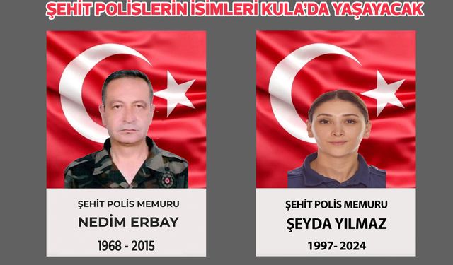 Şehit Polisleri İsmi Kula’da yaşatılacak