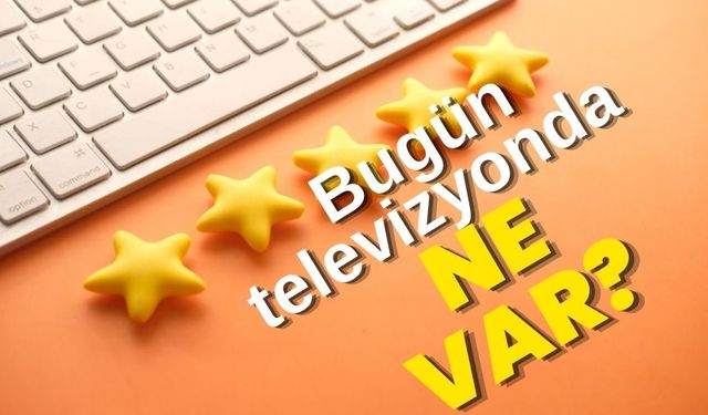 11 Kasım Pazartesi TV Yayın akışı, bugün televizyonda ne var? ATV, Show TV, TV8, Kanal D, Star TV, NOW TV, TRT1