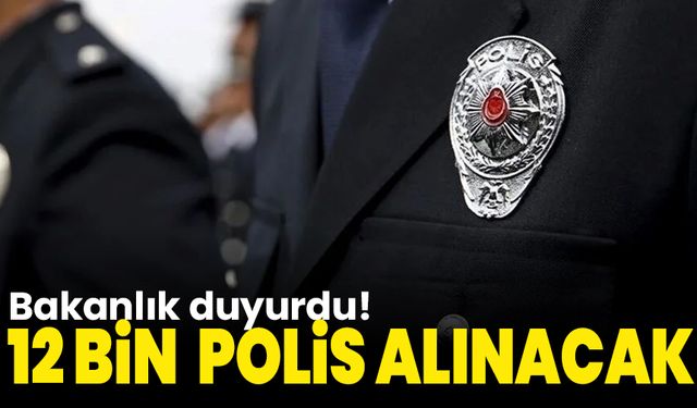 Bakanlık duyurdu! 12 bin polis alınacak