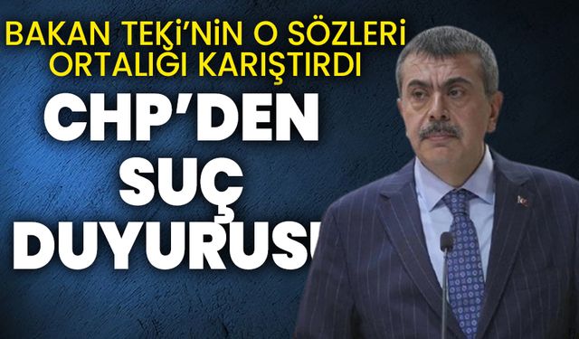 CHP’den Milli Eğitim Bakanı Yusuf Tekin’e suç duyurusu!