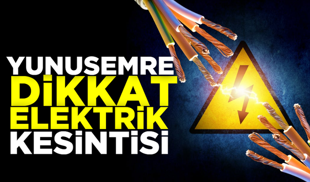 Yunusemre dikkat! 6 Kasım Çarşamba  elektrik kesintisi