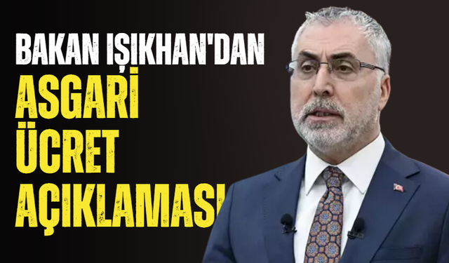 Bakan Işıkhan'dan asgari ücret açıklaması