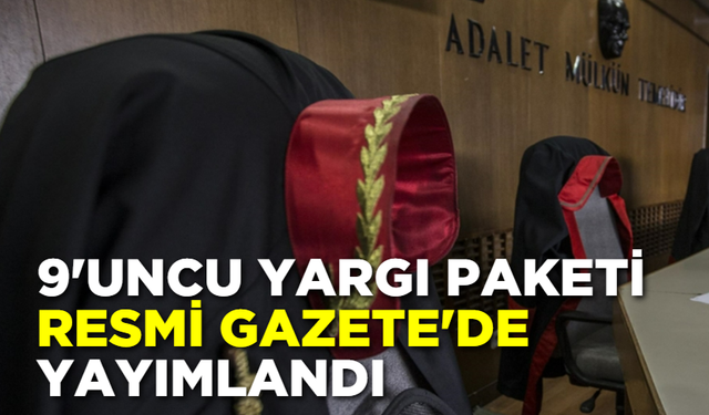 9'uncu Yargı Paketi Resmi Gazete'de yayımlandı