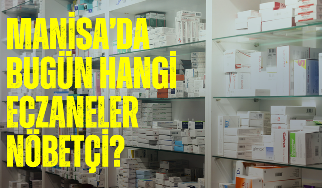 Manisa’da 30 Aralık  Pazartesi nöbetçi eczaneler!