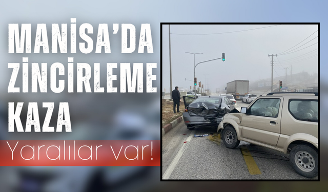 Manisa'da zincirleme kaza: 2 yaralı