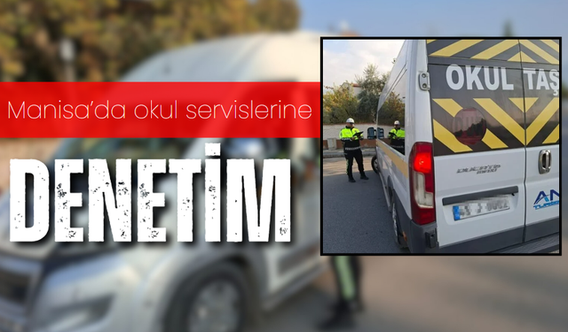 Okul servislerine denetim