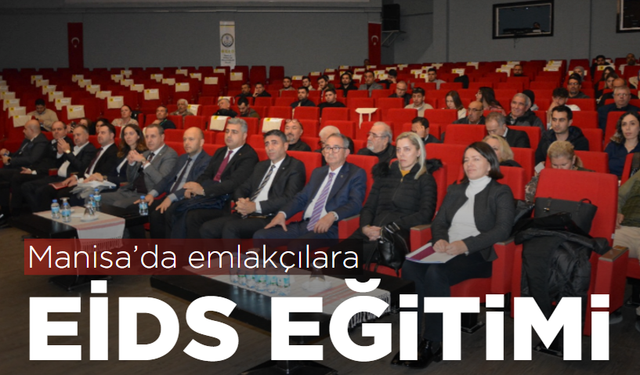 Manisa’da emlakçılara EİDS eğitimi