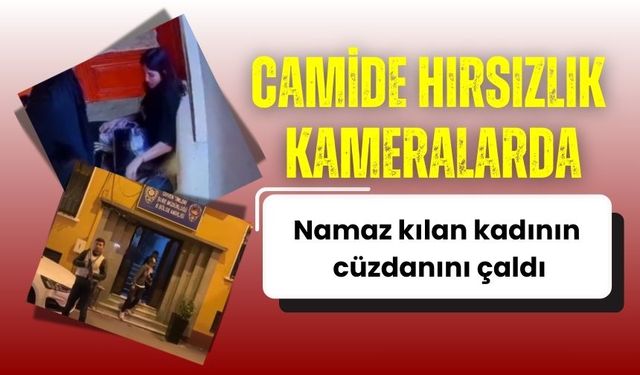 Camide namaz kılan kadının cüzdanını çaldı