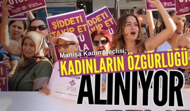 Manisa Kadın Meclisi’nden önemli açıklama: Kadınların yaşamına tehdit oluşturuyor