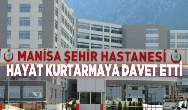 Şehir Hastanesi hayat kurtarmaya davet etti!