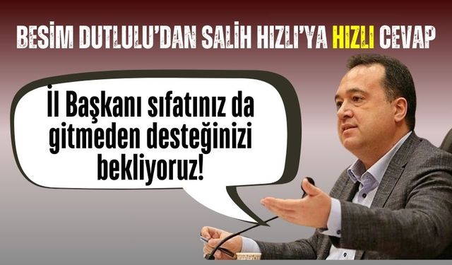 Besim Dutlulu’dan Salih Hızlı’ya hızlı yanıt geldi