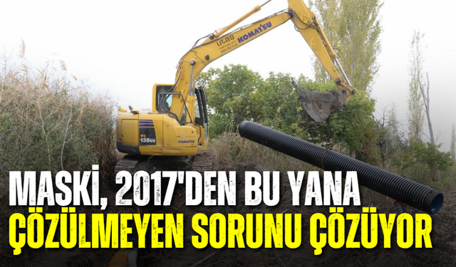 MASKİ, 2017'den bu yana çözülmeyen sorunu çözüyor