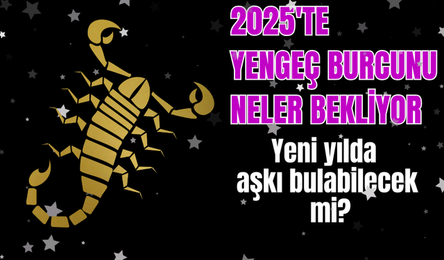 2025 yılı yengeç burcu yorumu, yeni yılda yengeç burcunu neler bekliyor?