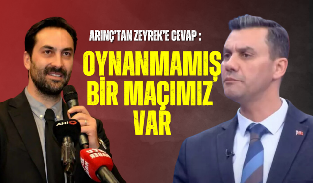 Arınç’tan Zeyrek’e cevap geldi:"Henüz oynanmamış bir maçımız var"