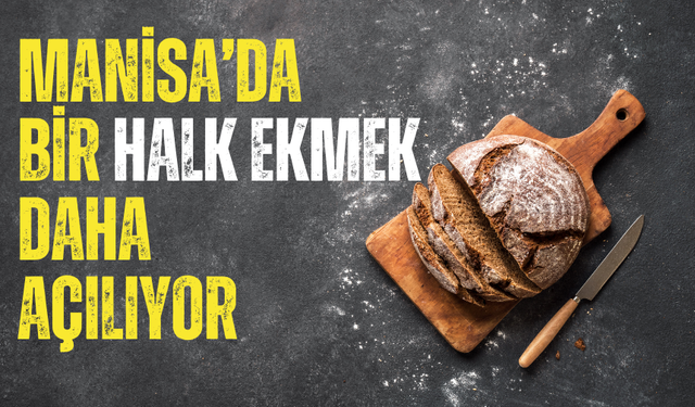 Manisa’da bir Halk Ekmek daha