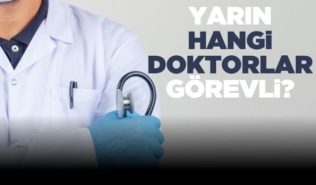 Manisa'da yarın (15 Kasım 2024) görev yapacak doktorlar