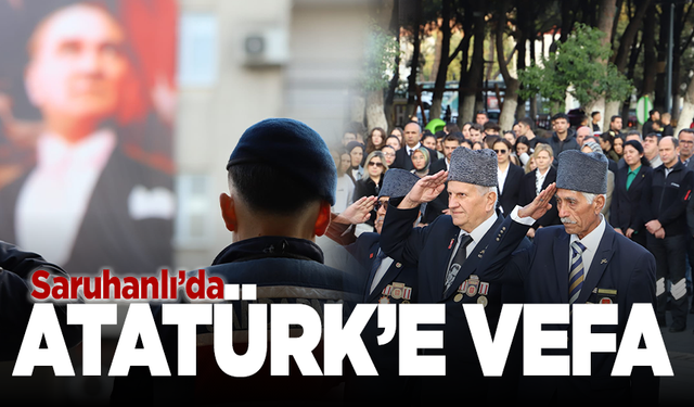 Saruhanlı’da Atatürk saygıyla anıldı