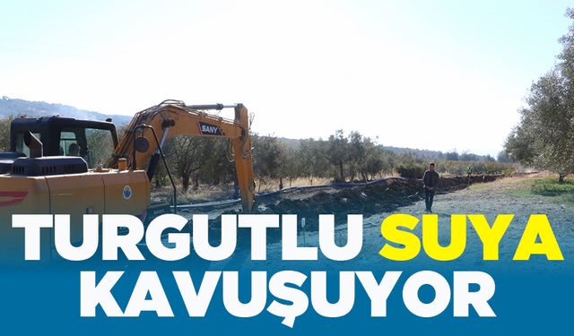 Turgutlu'nun su sorunu çözülecek!