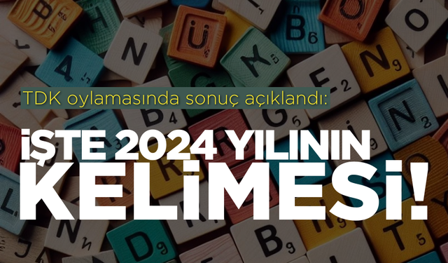 TDK oylaması yapıldı: İşte 2024 yılının  kelimesi..