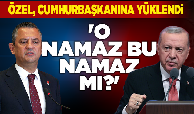 Özel'den Erdoğan'a Suriye eleştirisi! 'O namaz bu namaz mı?'