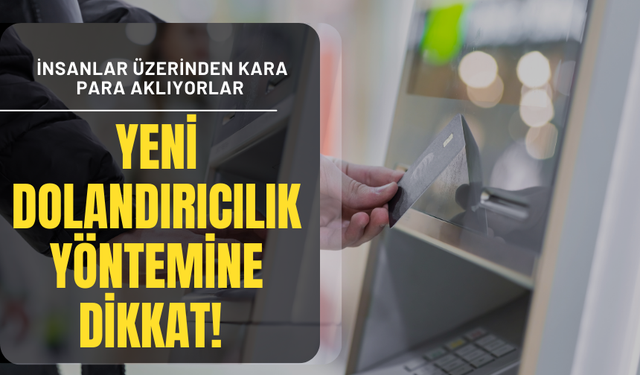 Yeni dolandırıcılık yöntemine dikkat!