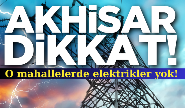 4 Ocak 2025 Cumartesi Akhisar elektrik kesintisi