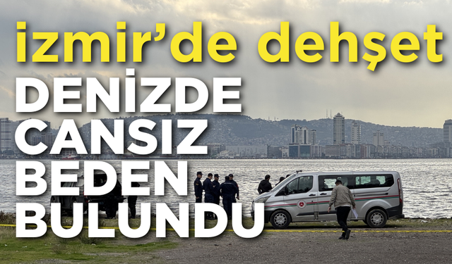 İzmir'de denizde kadın cansız bedeni bulundu