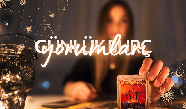 11 Mayıs 2025 günlük burç yorumları