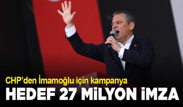 CHP İmamoğlu için imza kampanyası başlattı: Hedef 27 milyon imza
