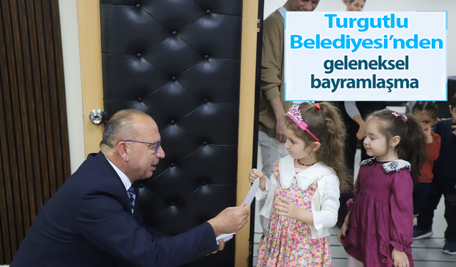 Turgutlu Belediyesinden geleneksel bayramlaşma