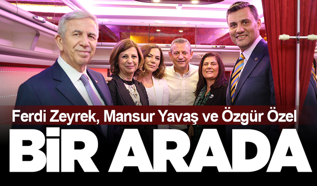 Ferdi Zeyrek, Mansur Yavaş ve Özgür Özel bir araya geldi