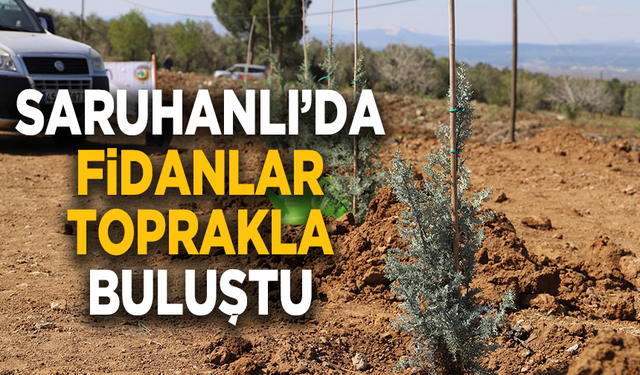 Saruhanlı’da fidan dikimi töreni