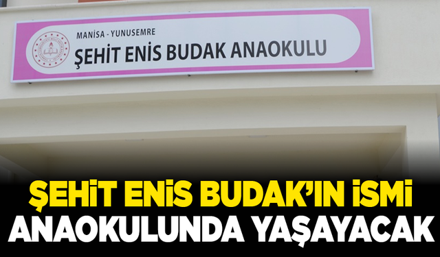 Şehit Enis Budak’ın ismi anaokulunda yaşayacak