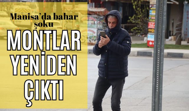Manisa’da bahar şoku: Sıcaklıklar 10 derece birden düştü, montlar yeniden çıktı