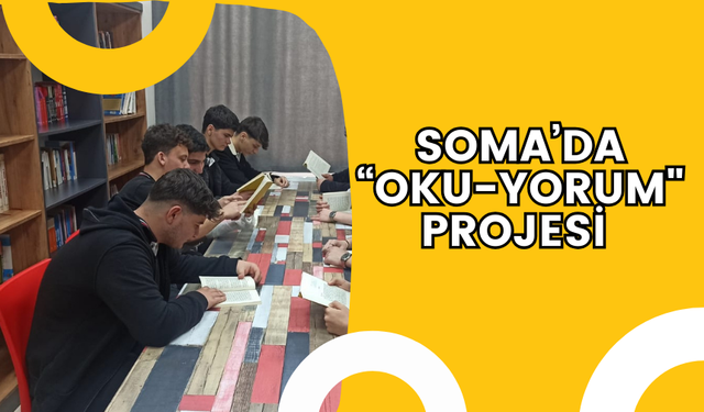 "Oku-Yorum" projesi ile Soma'da kitap okuma kültürü yaygınlaşıyor